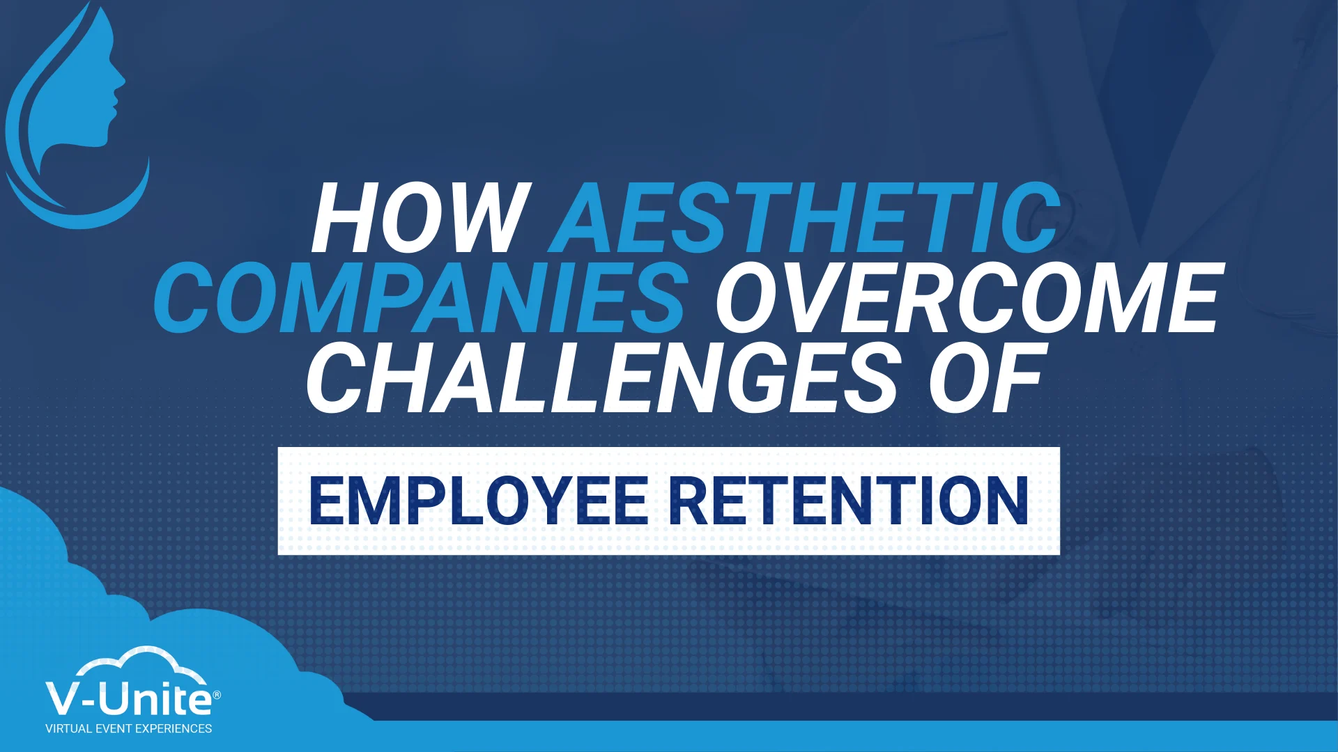 How Aesthetic Companies Overcome Challenges of Employee Retention